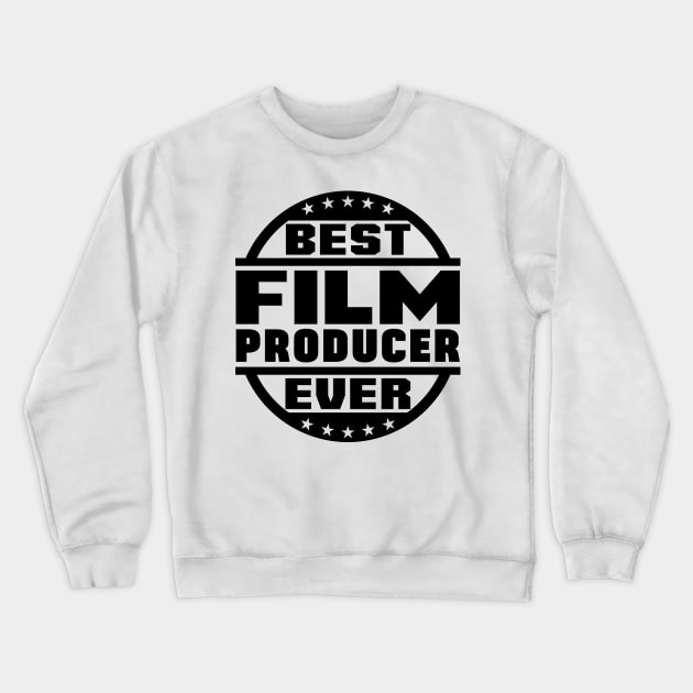 Best Film Producer Ever Crewneck Sweatshirt by colorsplash